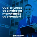 Qual a função do síndico na manutenção do elevador?